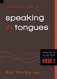 An Essential Guide to Speaking in Tongues (Foundations on the Holy Spirit)