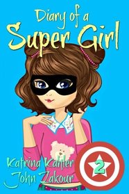 Diary of a SUPER GIRL: Book 2 - The New Normal: Books for Girls 9 -12