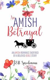 An Amish Betrayal: An Amish Romance Inspired by a Beloved Bible Story