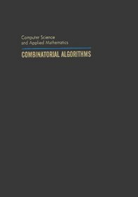 Combinatorial Algorithms (Computer Science and Applied Mathematics)