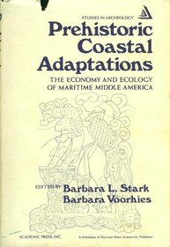 Prehistoric Coastal Adaptations: The Economy and Ecology of Maritime Middle America (Studies in archeology)
