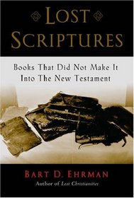 Lost Scriptures: Books That Did Not Make It Into The New Testament