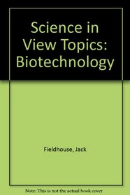 Science in View Topics: Biotechnology