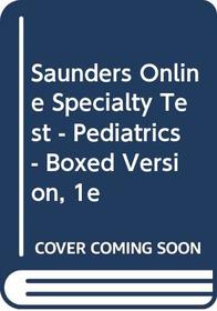 Saunders Online Specialty Test - Pediatrics - Bookstore Version
