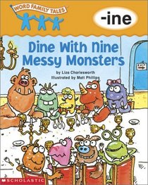 Dine with Nine Messy Monsters: -ine (Word Family Tales)
