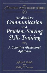 Handbook for Communication and Problem-Solving: Skills Training: A Cognitive-Behavioral Approach