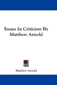 Essays In Criticism By Matthew Arnold
