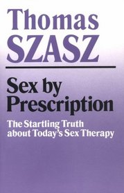 Sex by Prescription: The Startling Truth About Today's Sex Therapy
