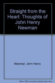 Straight from the Heart: Thoughts of John Henry Newman