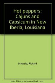 Hot peppers: Cajuns and Capsicum in New Iberia, Louisiana