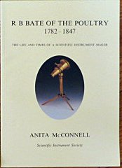 R B Bate of the Poultry 1782-1847: The life and times of a scientific instrument maker