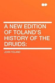 A New Edition of Toland's History of the Druids