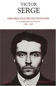 Mmoires d'un rvolutionnaire et autres crits politiques, 1908-1947