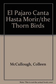 El Pajaro Canta Hasta Morir/the Thorn Birds