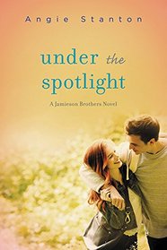Under the Spotlight (Jamieson Brothers, Bk 3)