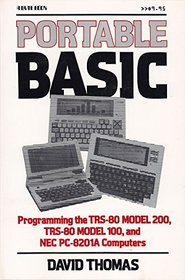 Portable Basic: Programming the Trs-80 Model 200, Trs-80 Model 100, and NEC Pc-8201a Computers (A Byte book)
