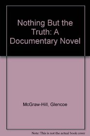 Nothing But the Truth: A Documentary Novel
