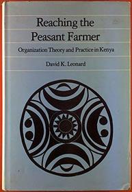 Reaching the peasant farmer: Organization theory and practice in Kenya