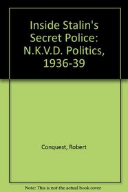 Inside Stalin's Secret Police: N.K.V.D. Politics, 1936-39
