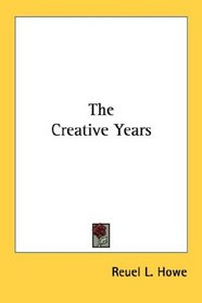 The Creative Years (Kessinger Publishing's Rare Reprints)