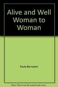 Alive & Well Woman to Woman: A Gynecologist's Guide to Your Body (Alive & Well)