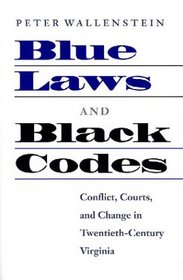 Blue Laws and Black Codes: Conflict, Courts, and Change in Twentieth-Century Virginia