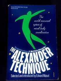 The Alexander technique: The essential writings of F. Matthias Alexander