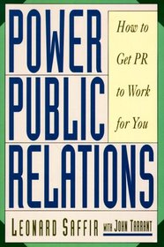 Power Public Relations: How to Get Pr to Work for You