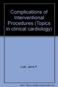 Complications of Interventional Procedures (Topics in Clinical Cardiology)