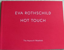 Eva Rothschild: Hot Touch (Hepworth Artist Series)