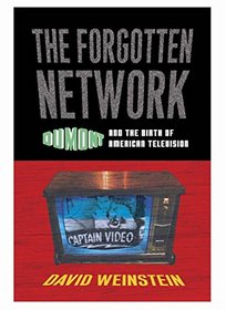 The Forgotten Network: Dumont and the Birth of American Television