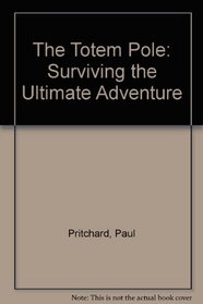 The Totem Pole: Surviving the Ultimate Adventure