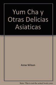 Yum Cha y Otras Delicias Asiaticas (Spanish Edition)