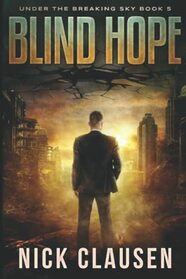 Blind Hope: A Post-Apocalyptic Survival Thriller (Under the Breaking Sky)