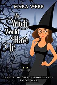 As Witch Would Have It (Wicked Witches of Pendle Island)