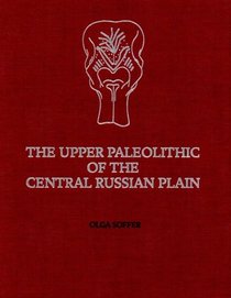 The Upper Paleolithic of the Central Russian Plain (Studies in Archaeology)