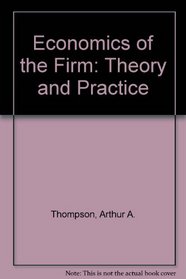 Economics of the Firm: Theory and Practice