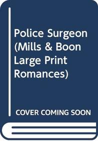 Police Surgeon (Mills  Boon Large Print Romances)
