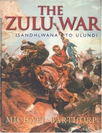 The Zulu War: Rorke's Drift to Ulundi