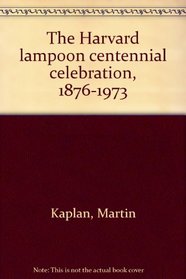 The Harvard lampoon centennial celebration, 1876-1973