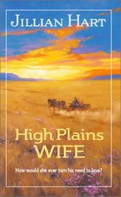 High Plains Wife (Harlequin Historical, No 670)