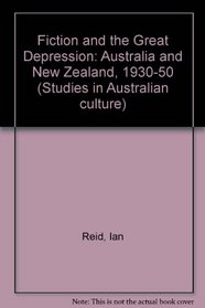 Fiction and the Great Depression: Australia and New Zealand, 1930-50 (Studies in Australian culture)