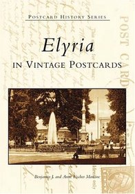 Elyria in Vintage Postcards  (OH)  (Postcard History Series)