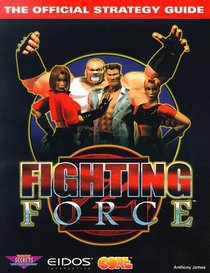 Fighting Force : The Official Strategy Guide (Secrets of the Games Series.)