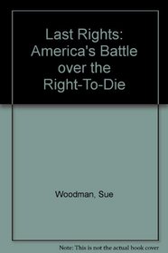 Last Rights: America's Battle over the Right-To-Die