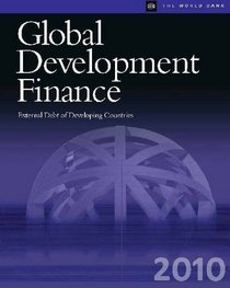 Global Development Finance 2010 (Paperback Edition + Single User Cd-rom): External Debt of Developing Countries