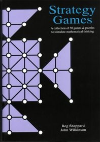 STRATEGY GAMES: a collection of 50 games & puzzles to stimulate mathematical thinking (Mathematics Resource Files)