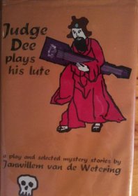 Judge Dee Plays His Lute: A Play and Selected Mystery Stories