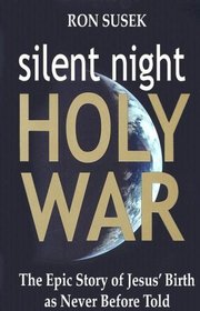 Silent Night Holy War: The Epic Story of Jesus' Birth as Never Before Told