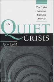 The Quiet Crisis: How Higher Education Is Failing America (JB - Anker Series)